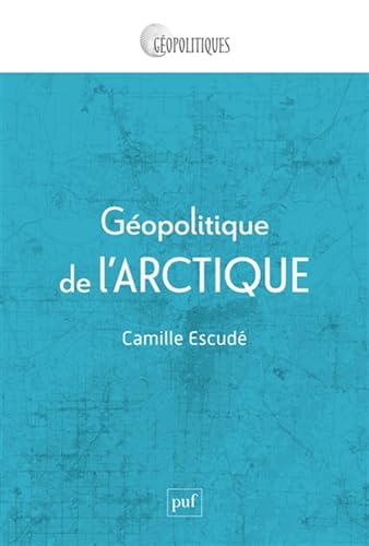 Géopolitique de l'Arctique: Mondialisation d'une région périphérique von PUF