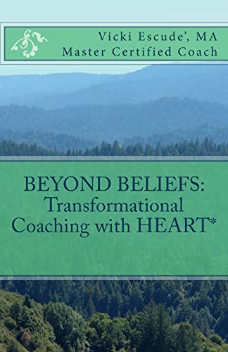 Beyond Beliefs: Transformational Coaching with HEART* Beyond Beliefs: Transformational Coaching with HEART* von CREATESPACE
