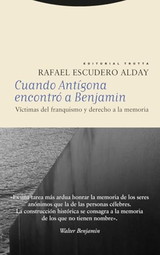 Cuando Antígona encontró a Benjamin: VÍCTIMAS DEL FRANQUISMO Y DERECHO A LA MEMORIA (Estructuras y procesos. Derecho) von Editorial Trotta, S.A.