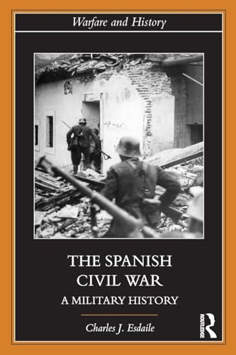 The Spanish Civil War: A Military History (Warfare and History) von Routledge