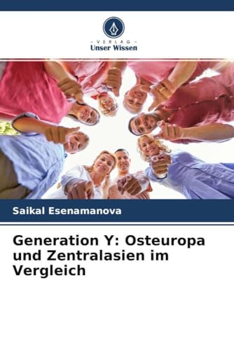 Generation Y: Osteuropa und Zentralasien im Vergleich von Verlag Unser Wissen