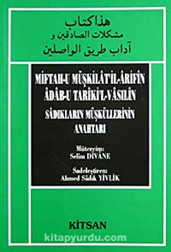Miftah-u Müşkilatil-Arifin Adab-u Tariki'l Vasılin Sadıkların Müsküllerinin Anahtarı Miftah-u Müşkilatil-Arifin Adab-u Tariki'l Vasılin Sadıkların Müsküllerinin Anahtarı