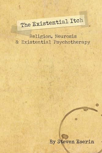 The Existential Itch: Religion, Socially Accepted Neurosis and Existential Psychotherapy The Existential Itch: Religion, Socially Accepted Neurosis and Existential Psychotherapy von Gestalt Journal Press