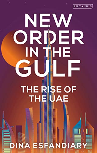 New Order in the Gulf: The Rise of the UAE von I.B. Tauris