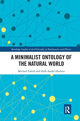 A Minimalist Ontology of the Natural World (Routledge Studies in the Philosophy of Mathematics and Physi) von Routledge