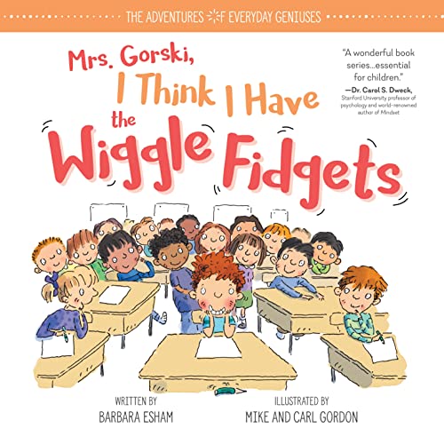Mrs. Gorski I Think I Have the Wiggle Fidgets (The Adventures of Everyday Geniuses, Band 0)