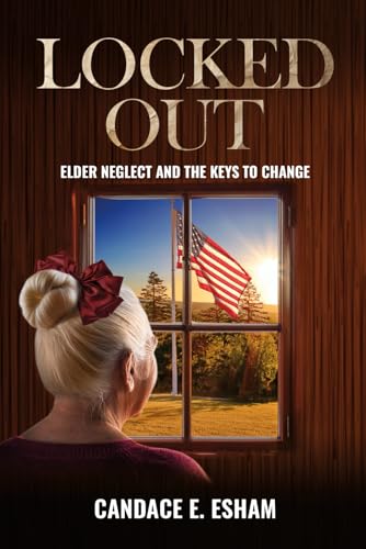 Locked Out: Elder Neglect and the Keys to Change von Defiance Press & Publishing, LLC