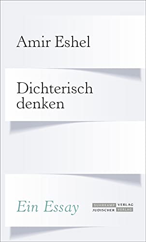 Dichterisch denken: Ein Essay