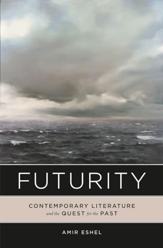 Futurity: Contemporary Literature and the Quest for the Past von University of Chicago Press