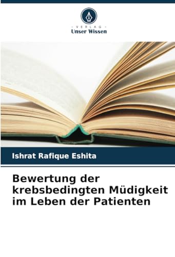 Bewertung der krebsbedingten Müdigkeit im Leben der Patienten von Verlag Unser Wissen