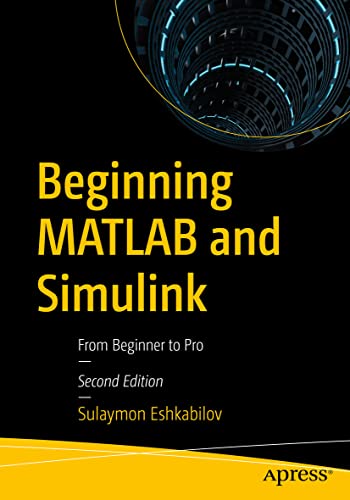 Beginning MATLAB and Simulink: From Beginner to Pro von Apress