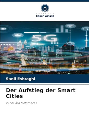 Der Aufstieg der Smart Cities: in der Ära Metameres von Verlag Unser Wissen