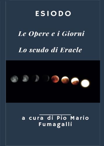 Le opere e i Giorni - Lo scudo di Eracle a cura di Pio Mario Fumagalli von Youcanprint