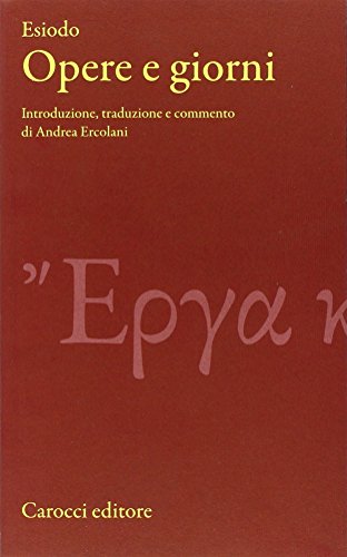 Opere e giorni. Testo greco a fronte. Ediz. critica (Classici) von Carocci