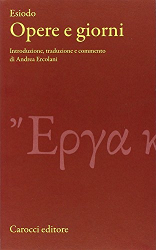 Opere e giorni. Testo greco a fronte. Ediz. critica (Classici)