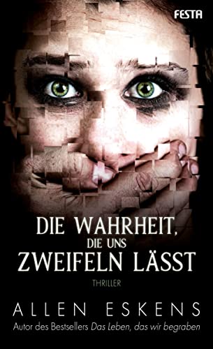 Die Wahrheit, die uns zweifeln lässt: Thriller von Festa Verlag