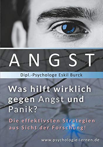 Angst - Was hilft wirklich gegen Angst und Panikattacken?: Die effektivsten Strategien gegen Angst und Panik aus Sicht der Forschung von Books on Demand GmbH