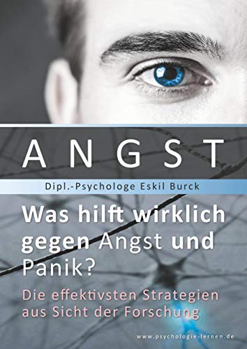 Angst - Was hilft wirklich gegen Angst und Panikattacken?: Die effektivsten Strategien gegen Angst und Panik aus Sicht der Forschung von Books on Demand GmbH