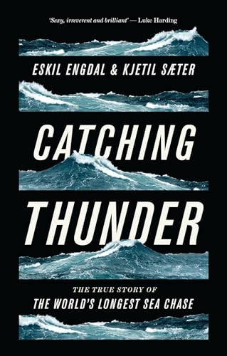Catching Thunder: The Story of the World's Longest Sea Chase: The True Story of the World's Longest Sea Chase von Zed Books