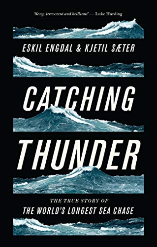 Catching Thunder: The Story of the World's Longest Sea Chase: The True Story of the World's Longest Sea Chase