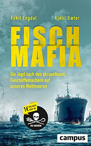 Fisch-Mafia: Die Jagd nach den skrupellosen Geschäftemachern auf unseren Weltmeeren Fisch-Mafia: Die Jagd nach den skrupellosen Geschäftemachern auf unseren Weltmeeren