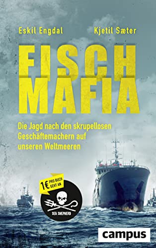 Fisch-Mafia: Die Jagd nach den skrupellosen Geschäftemachern auf unseren Weltmeeren Fisch-Mafia: Die Jagd nach den skrupellosen Geschäftemachern auf unseren Weltmeeren