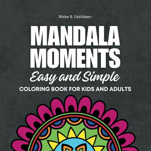 Mandala Moments: Easy and Simple Coloring Book for Kids and Adults: Experience the Joy of Beautiful Mandala Patterns. Perfect for Families Looking to Enjoy Creative and Mindful Moments von Independently published