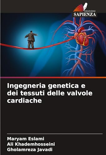 Ingegneria genetica e dei tessuti delle valvole cardiache von Edizioni Sapienza