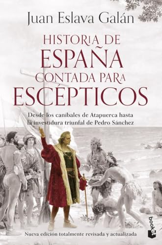 Historia de España contada para escépticos: Desde los caníbales de Atapuerca hasta la investidura triunfal de Pedro Sánchez von Booket