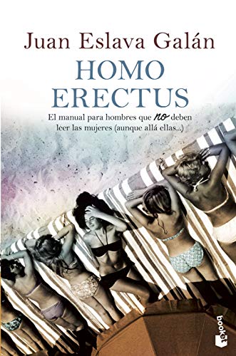Homo erectus: El manual para hombres que NO deben leer las mujeres (aunque allá ellas...) (Divulgación) von Booket
