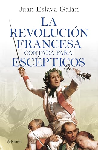 La Revolución francesa contada para escépticos (No Ficción) von Editorial Planeta