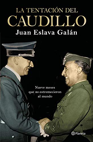 La tentación del Caudillo: Nueve meses que "no" estremecieron al mundo (No Ficción) von Editorial Planeta