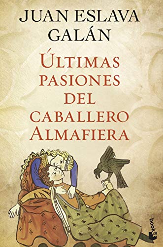 Últimas pasiones del caballero Almafiera (Novela histórica)