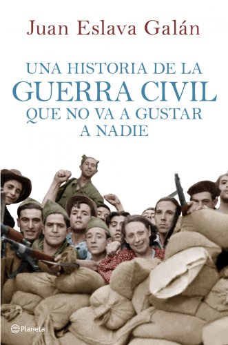 Una historia de la guerra civil que no va a gustar a nadie (Planeta) von Editorial Planeta