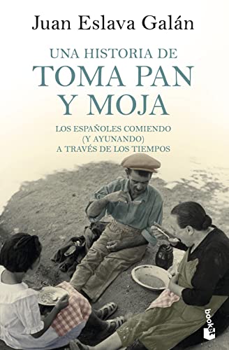 Una historia de toma pan y moja: Los españoles comiendo (y ayunando) a través de la Historia (Divulgación)