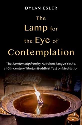 The Lamp for the Eye of Contemplation: The Samten Migdron by Nubchen Sangye Yeshe, a 10th-Century Tibetan Buddhist Text on Meditation von Oxford University Press Inc