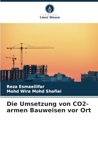 Die Umsetzung von CO2-armen Bauweisen vor Ort: DE von Verlag Unser Wissen