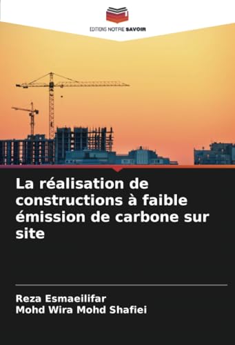 La réalisation de constructions à faible émission de carbone sur site von Editions Notre Savoir