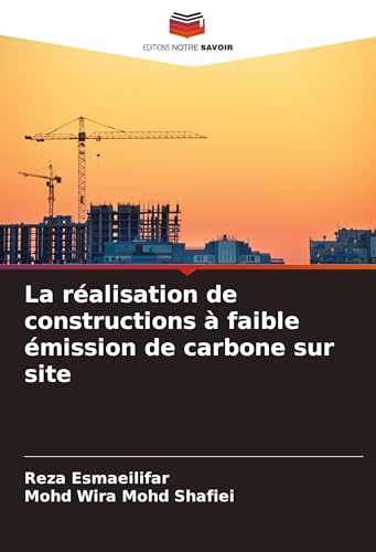 La réalisation de constructions à faible émission de carbone sur site von Editions Notre Savoir