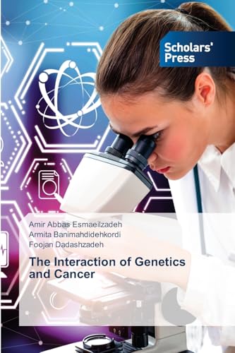 The Interaction of Genetics and Cancer: DE von Scholars' Press