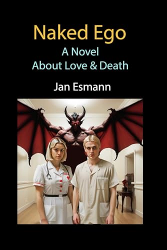 Naked Ego: A novel about love and death von Independently published