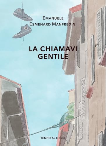 La chiamavi gentile. Storia di un breve amore giovanile von Tempo al Libro