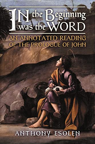 In the Beginning Was the Word: An Annotated Reading of the Prologue of John von Angelico Press