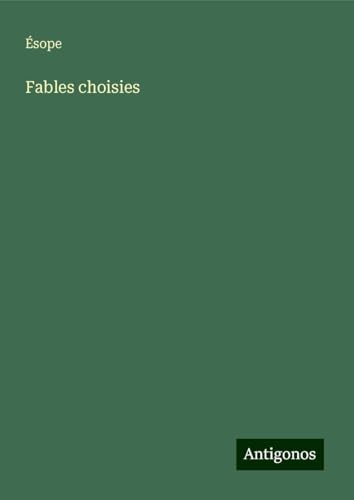 Fables choisies von Antigonos Verlag