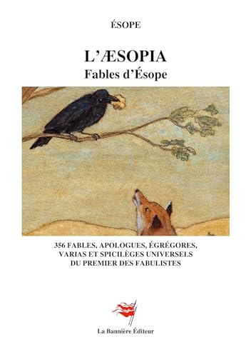 L'Aesopia - Fables d'Esope: 356 fables, apologues, égrégores, varias et spicilèges universels du premier des fabulistes von Les Editions De La Bannière