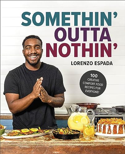 Somethin' Outta Nothin': 100 Creative Comfort Food Recipes for Everyone von DK