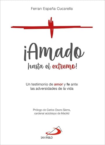 ¡Amado hasta el extremo!: Un testimonio de amor y fe ante las adversidades de la vida (Teselas) von EDICIONES SAN PABLO