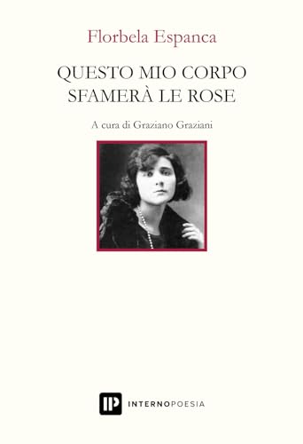 Questo mio corpo sfamerà le rose. Testo portoghese a fronte (Interno Novecento)