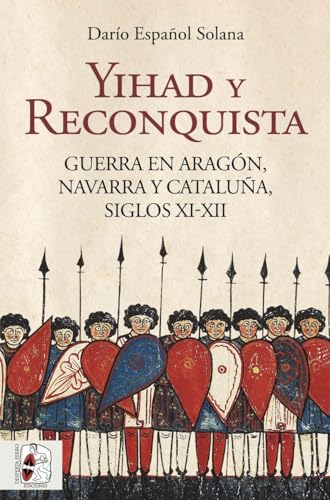 Yihad y Reconquista: Guerra en Aragón, Navarra y Cataluña, siglos XI-XII von Desperta Ferro Ediciones
