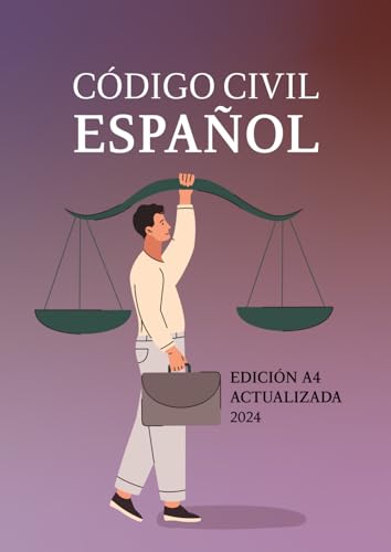 CÓDIGO CIVIL ESPAÑOL: EDICIÓN A4 ACTUALIZADA PARA OPOSITORES, ESTUDIANTES Y PROFESIONAL DEL DERECHO